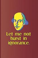 Let me not burst in ignorance.: A quote from "Hamlet" by William Shakespeare 1797920715 Book Cover