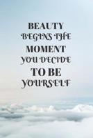 Beauty Begins the Moment You Decide to Be Yourself 1091437874 Book Cover