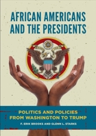 African Americans and the Presidents: Politics and Policies from Washington to Trump 1440862117 Book Cover