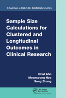 Sample Size Calculations for Clustered and Longitudinal Outcomes in Clinical Research 036757599X Book Cover