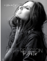 ART IS MY RELIGION: The Art of Life 1794643907 Book Cover