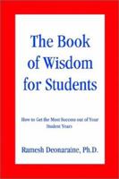 The Book of Wisdom for Students: How to Get the Most Success Out of Your Student Years 059522542X Book Cover