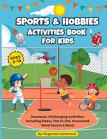 Sports and Hobbies Activities Book For Kids B0C9S56ZVG Book Cover