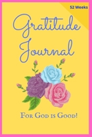 Gratitude Journal: For God is Good!: For Christian Living: For Personal & Spiritual Growth (Pink & Yellow) 1660198496 Book Cover