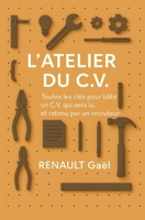L'Atelier du C.V: Toutes les clés pour bâtir un CV qui sera lu et retenu par un recruteur (French Edition) B0FGHV46K6 Book Cover