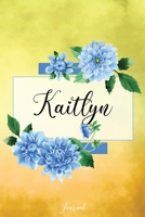 Kaitlyn Journal: Blue Dahlia Flowers Personalized Name Journal/Notebook/Diary - Lined 6 x 9-inch size with 120 pages 1709982152 Book Cover