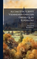 Alcimi Edicii Aviti Viennensis Episcopi Opera Quae Supersunt B0FKBVCZ8T Book Cover