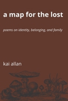 A Map for the Lost: Poems on Identity, Belonging, and Family B0G59HSTV8 Book Cover