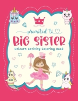 Promoted To Big Sister Unicorn Activity Coloring Book: New Baby Siblings Workbook For Toddlers ( Mazes & Coloring Book For Kids), big sister gifts for little girls B08CP92Q7Y Book Cover