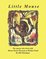 Little Mouse: The mouse who lived with Henry David Thoreau at Walden Pond B0FKPGTRYR Book Cover