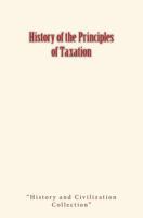 History of the Principles of Taxation 1548782378 Book Cover