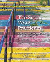 Social Work Practicum, The: A Guide and Workbook for Students, with Enhanced Pearson eText -- Access Card Package 0134403320 Book Cover