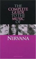 The Complete Guide to the Music of Nirvana (Complete Guides to the Music of) 0711963134 Book Cover