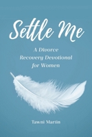 Settle Me: A Divorce Recovery Devotional for Women B0F3JTWQP6 Book Cover