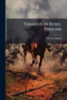 Yankees in Rebel prisons 117209750X Book Cover
