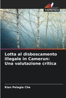 Lotta al disboscamento illegale in Camerun: Una valutazione critica (Italian Edition) 6207736869 Book Cover