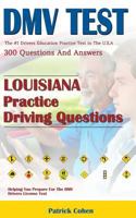 Louisiana DMV Permit Test: 200 Drivers Test Questions, Including Teens Driver Safety, Permit Practice Tests, Defensive Driving Test and the New 2018 Driving Laws 1985017105 Book Cover