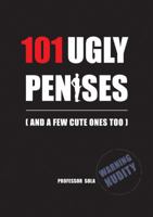 101 Ugly Penises: (And a few Cute Ones too) (Professor Sola's Education Series for Girls) 0692781978 Book Cover