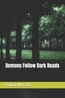 Demons Follow Dark Roads 1517237327 Book Cover