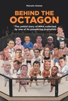 Behind the Octagon: The untold story of MMA collected by one of its pioneering journalists B0FFGQVPJ2 Book Cover