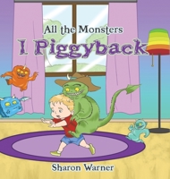 All the Monsters I Piggyback 1528905822 Book Cover
