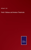 Parlor Tableaux and Amateur Theatricals 0548858071 Book Cover