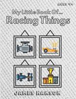 My Little Book Of Racing Things: Tracing and Coloring Activity Book For All Ages 1096473518 Book Cover