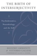 The Birth of Intersubjectivity: Psychodynamics, Neurobiology, and the Self 0393707636 Book Cover