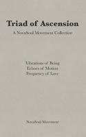 TRIAD OF ASCENSION: Vibrations of Being | Echoes of Motion | Frequency of Love B0GSW2B5GK Book Cover