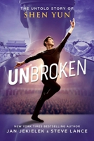 Unbroken: The Untold Story of Shen Yun 1510789766 Book Cover