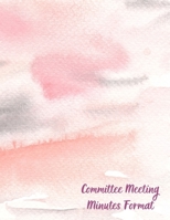 Committee Meeting Minutes Format: Business Notebook / Journal / Diary / Organizer for Meetings ( Blank Undated Record Log Book, Attendees, Action Items & Notes ) 1676734996 Book Cover