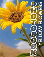 Yellow Flowers Photo Book: Vibrant Collection Showcasing 40 Stunning Images Of Nature's Blooming Treasures B0DPS25SN3 Book Cover