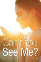 Can't You See Me? 1493100521 Book Cover