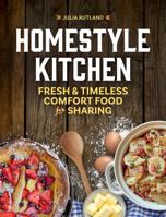 Homestyle Kitchen: Simple Recipes from the Past 1647554276 Book Cover