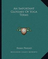 An Important Glossary Of Yoga Terms 1425322727 Book Cover