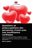 Questions et préoccupations des personnes vivant avec une insuffisance cardiaque: Vivre avec une insuffisance cardiaque : Causes, signes et symptômes, ... et thérapies alternatives. 6203608076 Book Cover