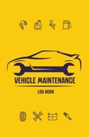 Vehicle Maintenance Log Book : Repairs and Maintenance Record Book for Cars, Trucks, Motorcycles and Other Vehicles with Parts List and Mileage Log, Maintenance Log Book, Vehicle Log Book 1652007555 Book Cover