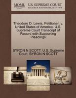 Theodore D. Lewis, Petitioner, v. United States of America. U.S. Supreme Court Transcript of Record with Supporting Pleadings 1270363743 Book Cover