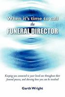 When It's Time to Call the Funeral Director 1453829717 Book Cover