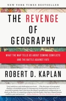 The Revenge Of Geography: What the Map Tells Us About Coming Conflicts and the Battle Against Fate 0812982223 Book Cover