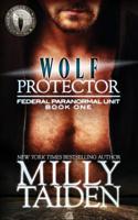 Wolf Protector (Federal Paranormal Unit, #1) 1537734091 Book Cover