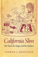 California Slim: The Music, the Magic, and the Madness 1479770450 Book Cover