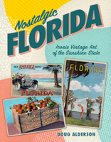 Nostalgic Florida: Iconic Vintage Art of the Sunshine State 1683343239 Book Cover