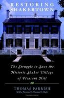 Restoring Shakertown: The Struggle to Save the Historic Shaker Village of Pleasant Hill 081312364X Book Cover
