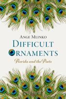 Difficult Ornaments: Florida and the Poets 0197776558 Book Cover