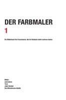 Der Farbmaler: Ein Bilderbuch für Erwachsene (German Edition) 3384843916 Book Cover