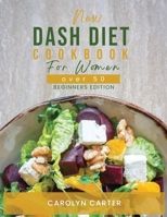 New Dash Diet Cookbook for Women Over 50: Beginners Edition 996250211X Book Cover