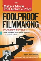 Foolproof Filmmaking: Make a Movie That Makes a Profit 1935212273 Book Cover