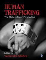 Human Trafficking: The Stakeholders′ Perspective 8132110471 Book Cover