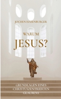 Warum Jesus?: Grundlagen eines christuszentrierten Glaubens (German Edition) 3695709022 Book Cover